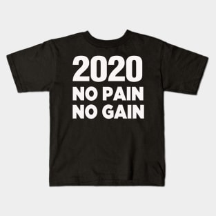 2020 No pain No gain Kids T-Shirt